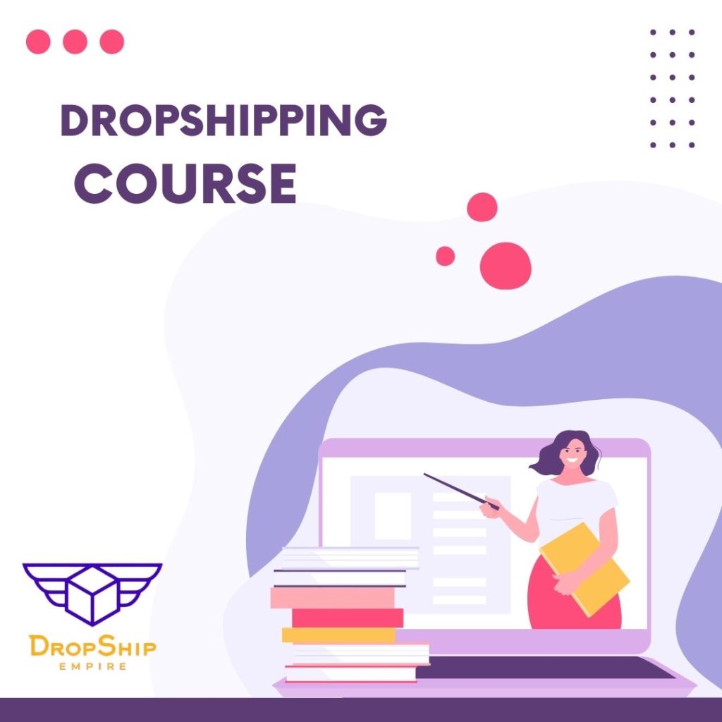 Top Dropshipping Courses For 2023 - Dropship-Empire