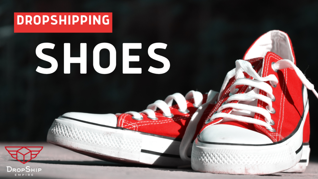 What You Need to Know About Dropshipping Shoes Online in 2023
